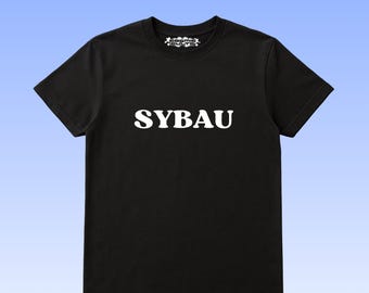 SYBAU | Y2K Graphic | Weirdcore Shirt | Grunge | Alt Shirt | Streetwear | Funny Gift | Funny Meme Shirt