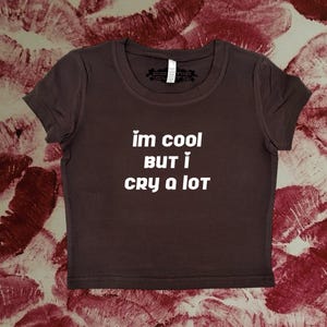 I Am Cool But I Cry A Lot Coquette Clothing, Coquette Top, Y2k Baby Tee, Funny gift, Y2K Crop Top shirt