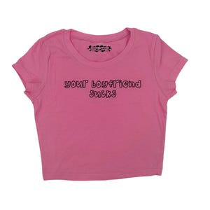 Your Boyfriend Sucks Y2K crop top tee shirt