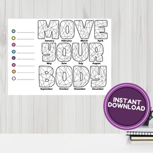May include: A white poster with the words "MOVE YOUR BODY" in large, segmented letters. Below the words are the months of the year. To the left are colored circles and lines. A purple circle with "INSTANT DOWNLOAD" is in the lower right.