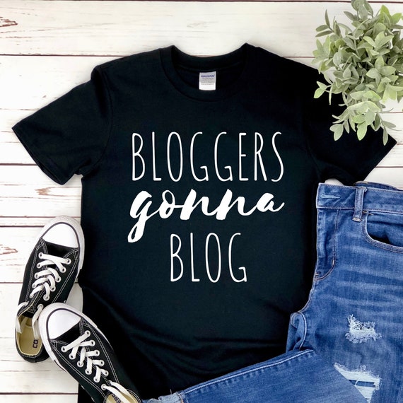 Bloggers Gonna Blog T-Shirt Blogging Tee Gifts for