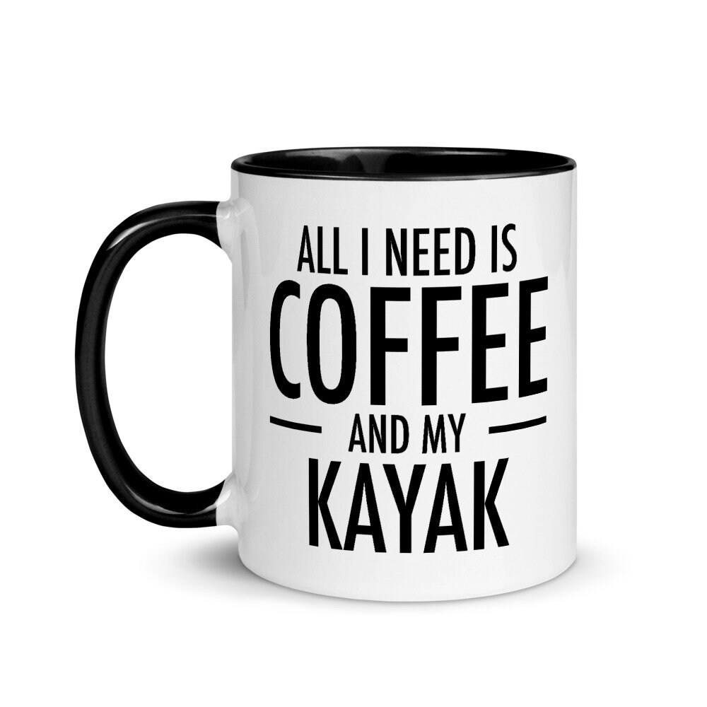 Kayaking Mug Kayaking Gifts Funny Kayak Mug Coffee Lover Etsy