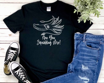 Are You Squidding Me | This Squid Graphic Gift is Available on Multiple Products. SAVE With a Bundle!