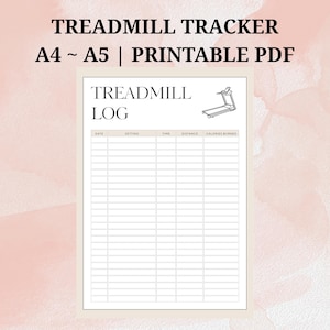 May include: A printable treadmill tracker in A4 and A5 sizes. The design features the text "Treadmill Tracker" and "Treadmill Log" with a line drawing of a treadmill. The log includes sections for date, setting, time, distance, and calories burned.