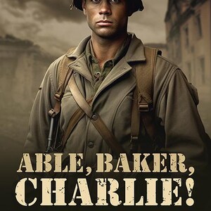 May include: A digital illustration of a soldier in a World War II uniform, wearing a helmet and carrying a backpack. The text "ABLE, BAKER, CHARLIE!" is displayed in a distressed font, with "WW2 SQUAD LEVEL COMBAT" below.
