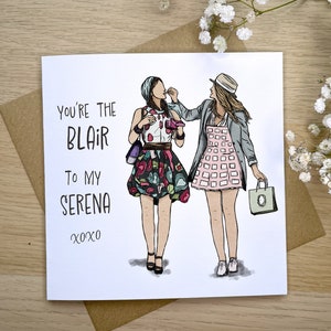 Gossip Girl Blair and Serena Birthday Card, Gossip Girl Gift Card, Cards for Bestfriend, Blair Waldorf Birthday Card, Gossip Girl Gift Idea