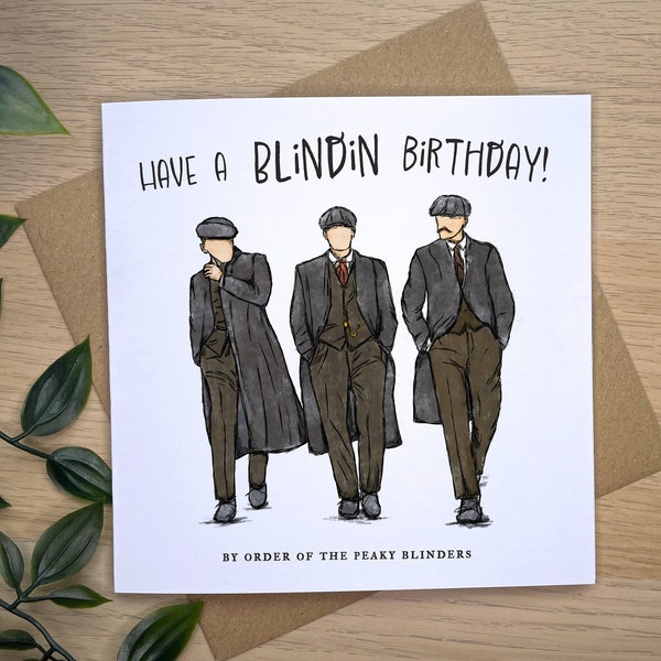 Peaky Blinders Birthday Card, Have a Blindin Birthday By Orders Of Peaky Blinders, Cards for him, Humour Birthday Card, Peaky Blinders Gift