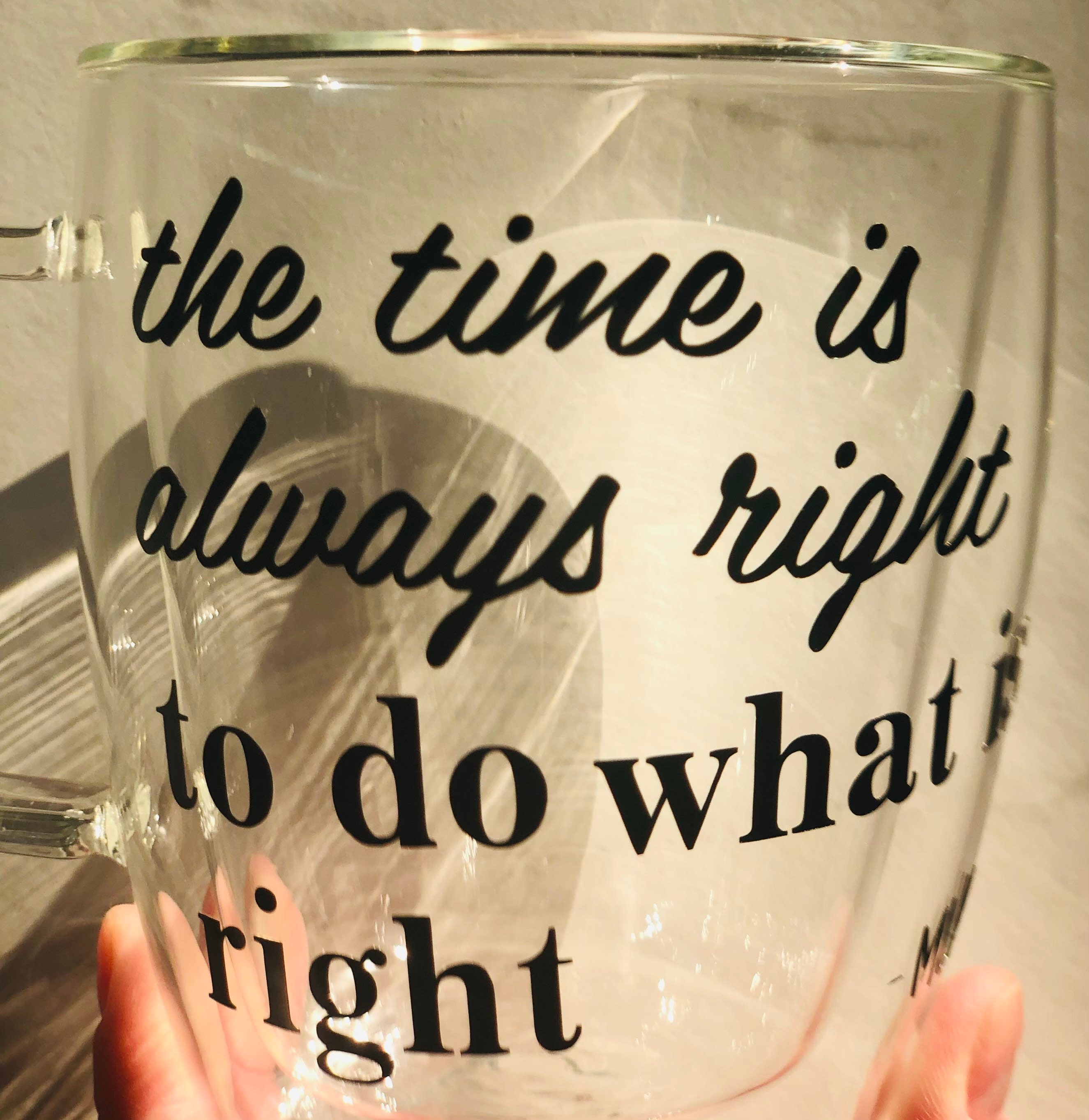 Clear Double Walled Insulated Glass 16 Oz.coffee or Tea Mug Inspired by  MLK, the Time is Always Right to Do What is Right. Hand Wash Safe 