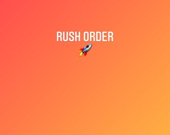 RUSH order, Same Day Processing, 1-day processing, process same day, get item ASAP, rush processing