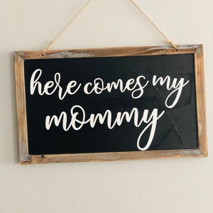 Here Comes My Mommy, Here Comes the Bride, Custom chalkboard sign for weddings, engagement parties, bridal/baby showers, birthdays