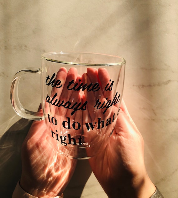 Clear Double Walled Insulated Glass 16 Oz.coffee or Tea Mug Inspired by  MLK, the Time is Always Right to Do What is Right. Hand Wash Safe - Etsy