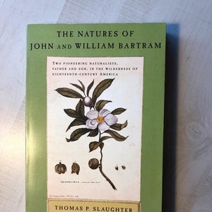 In Nearly New Vintage Condition; Softcover 1996 First Edition, 1st Printing "The Natures of John and William Bartram" by Thomas P Slaughter