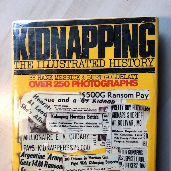 In Very Good Overall Condition 1974 First Edition First Printing "Kidnapping—The Illustrated History" by Hank Messick & Burt Goldblatt