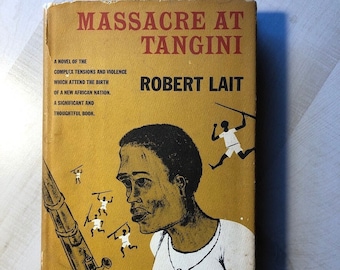 In Very Good Vintage Condition; Hardcover in Dust Jacket; 1963 First Edition 1st Printing "Massacre at Tangini" Novel by Robert Lait