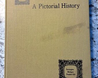 In Nearly Fine Vintage Condition "Farmington: A Pictorial History by Lee S. Peel" 1971 1st Edition Hardcover