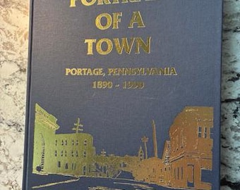In Fine Vintage Condition "Portrait Of A Town - Portage, Pennsylvania 1890-1990" 1990 1st Edition Hardcover