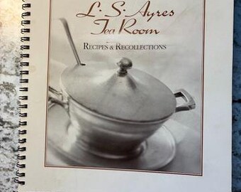 In Nearly Fine Condition "L.S. Ayres Tea Room Recipes & Recollections" Indiana State Museum. 1998 Spiral Bound Softcover Cookbook
