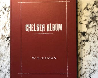 Signed by Author; In Excellent Vintage Condition; Hardcover 1979 First Edition 1st Printing "Chelsea Album 1863 - 1979" W.S. Gilman