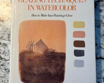 In Very Good Vintage Condition "Mastering Glazing Techniques In Watercolor" by Don Rankin. 1986 1st Edition Hardcover