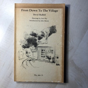 May include: A vintage book titled "From Down To The Village" by David Budbill. The cover features a black and white illustration of a village scene. The book's title and author's name are printed in black, with the publisher's name "The Ark 15" at the bottom.