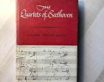In Very Good Vintage Condition; Hardcove Copyright 1947; Second (1949) Printing "The Quartets of Beethoven" by Daniel Gregory Mason