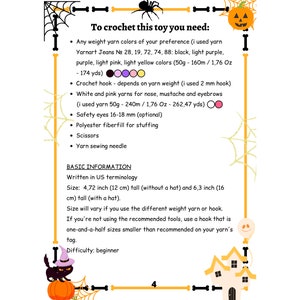 May include: Instructions for crocheting a Halloween-themed toy. The instructions include a list of materials needed, such as yarn, crochet hook, safety eyes, and fiberfill. The instructions also include basic information about the size of the finished toy and the difficulty level.