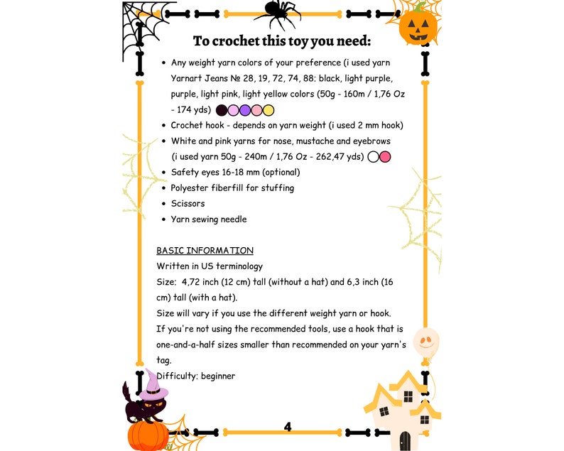May include: Instructions for crocheting a Halloween-themed toy. The instructions include a list of materials needed, such as yarn, crochet hook, safety eyes, and fiberfill. The instructions also include basic information about the size of the finished toy and the difficulty level.