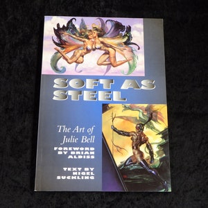 Julie Bell, The Fantasy Art of - Soft as Steel - Thunder&#39;s Mouth Press - SoftCover 1999 - Like New / Like New!