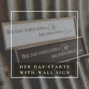 Her day starts with a coffee... /Coffee Sign/ Coffee shop/ Coffee House/ Coffee Bar/ Coffee Lover/ Coffee Enthusiast/ Wine Lover/ Wine Sign