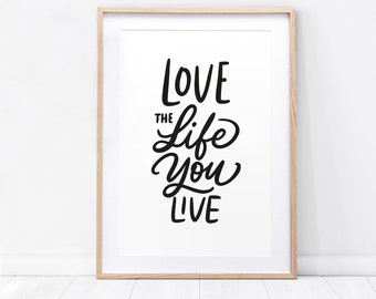 Love the Life you Live Print - quote print, typography print, vibes print, love life print, home print, home decor, print for home, love