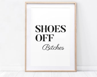 Shoes Of Bitches Print - shoes off print, print, wall art, home decor, funny home print, wall decor, typography print, humour print, quote