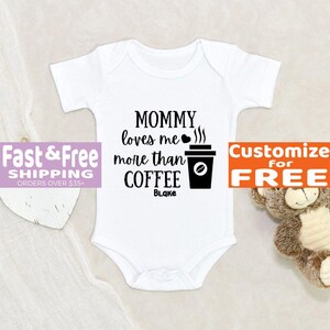 Mommy Loves Me More Than Coffee Baby Onesie - Personalized Name