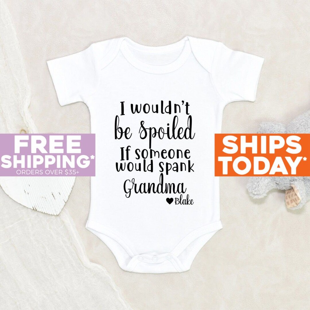 Funny Grandma Baby Onesie® I Wouldn't Be Spoiled Personalized Name Baby