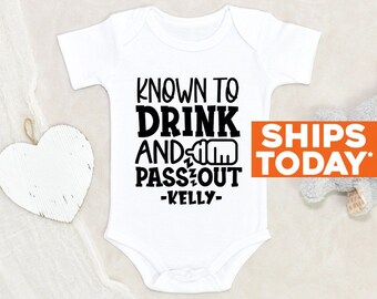 Known To Drink and Pass Out Funny 100/% Cotton Custom Onesie