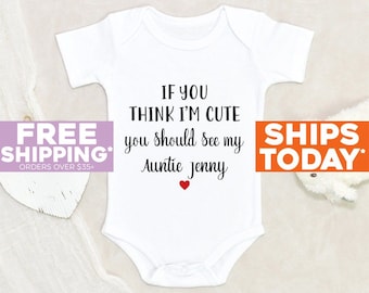 Auntie Personalized Baby Clothes If You Think I'm Cute You Should See My Auntie Personalized Name Baby Onesie® Cute Auntie Baby Onesie®