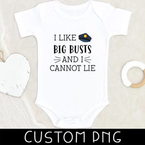 Funny Police Baby Design - Liked Big Busts And Cannot Lie Design - Baby Clothes Design - Police Officer Custom PNG - Digital File Only