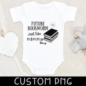 Bookworm Baby Designs - Soon Bookworm Just Like Mom Designs - Baby Clothes Design - Book Lover Designs - Cute Custom PNG - Digital File Only