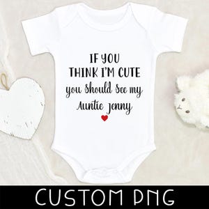 Auntie Personalized Baby Designs - Thinks I&#39;m Cute Should See My Auntie Design - Baby Clothes Design - Baby Custom PNG - Digital File Only