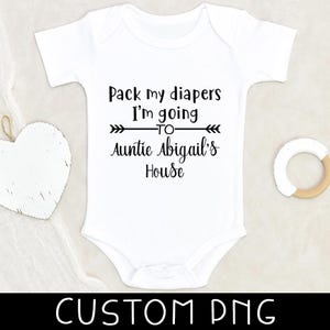 Auntie Custom Designs - Pack My Diapers I&#39;m Going To Auntie&#39;s Design - Baby Clothes Design - Personalized Baby Design - Digital File Only