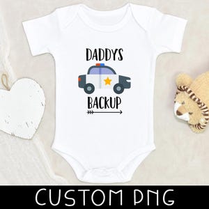Policeman Baby Design - Daddy&#39;s Backup Design - Baby Clothes Design - Pregnancy Announcement Custom PNG - Digital File Only