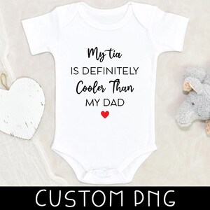 Funny Tia Baby Designs - My Tia Is Definitely Cool Than My Daddy Design - Baby Clothes Design - Personalized Baby Design - Digital File Only