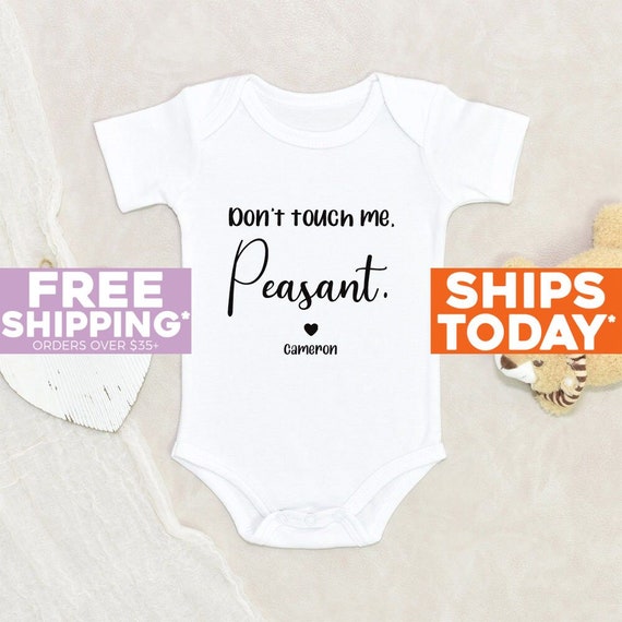 Funny Sayings Baby Clothes Don t Touch Me Peasant Personalized