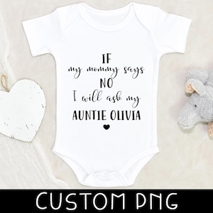 Auntie Baby Design - If Mom Says No Ask My Auntie Designs - Baby Clothes Design - Pregnancy Announcement Custom PNG - Digital File Only