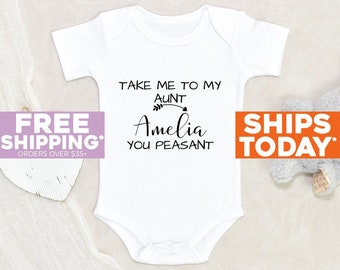 Funny Aunt Baby Clothes Take Me To My Aunt You Peasant Personalized Name Baby Onesie® Cute Aunt Baby Onesie® Unisex Custom Baby Clothes