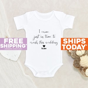 Baby Shower Gift I Came Just In Time To Crash This Wedding Personalized Name Baby Onesie® Custom Baby Clothes Cute Unisex Baby Onesie®