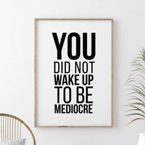 You Did Not Wake Up To Be Mediocre | Gym Wall Art | Gym Poster | Gym Prints | Gym Decor | Home Gym Prints | Gym Wall Print | Digital Print