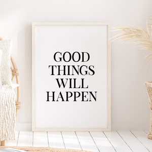 Good Things Will Happen | Inspirational Quote | Motivational Print | Quote Print | Inspirational Art | Office Wall Quote | Digital Print