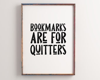 Bookmarks are for Quitters | Book Lover Gift | Library Decor | Library Wall Art | Book Worm Print | Book Nook Print | Digital Print