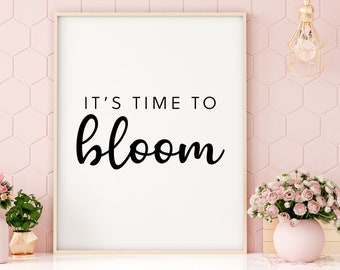 It's Time to Bloom Print | Spring Wall Decor (Digital Download)