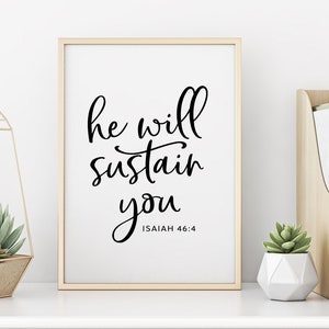He Will Sustain You Print | Isaiah 46 4 |  Bible Verse Print | Modern Bible Verse | Christian Art | Bible Wall Art | Digital Print